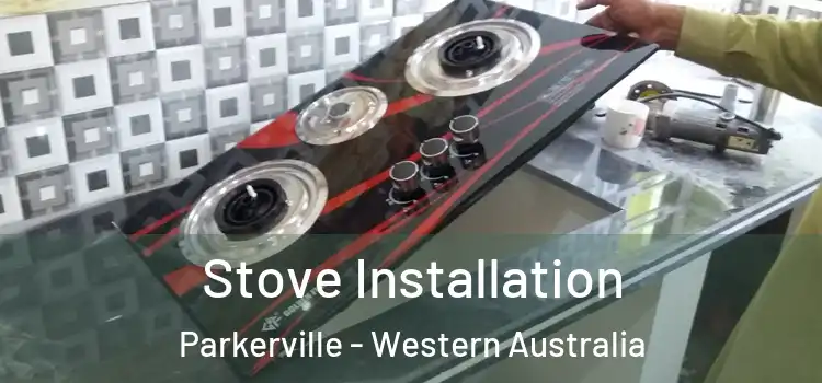 Stove Installation Parkerville - Western Australia