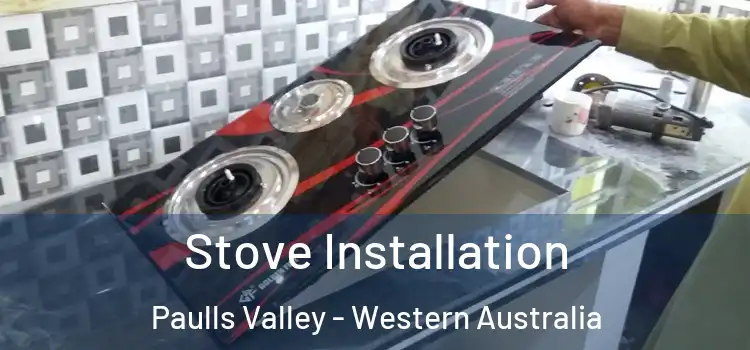 Stove Installation Paulls Valley - Western Australia