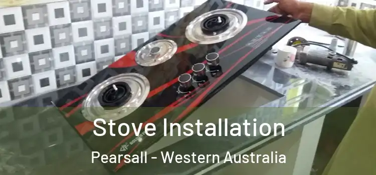 Stove Installation Pearsall - Western Australia