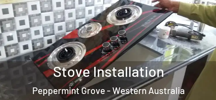 Stove Installation Peppermint Grove - Western Australia