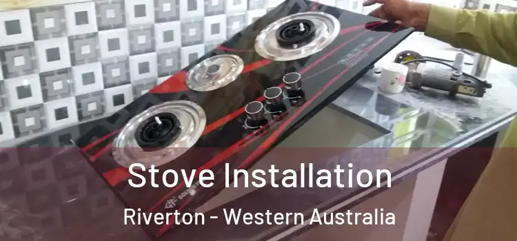 Stove Installation Riverton - Western Australia