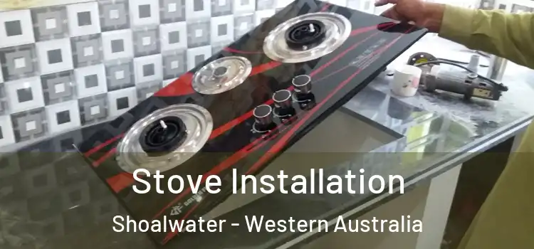 Stove Installation Shoalwater - Western Australia