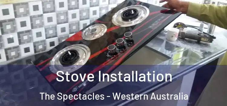 Stove Installation The Spectacles - Western Australia