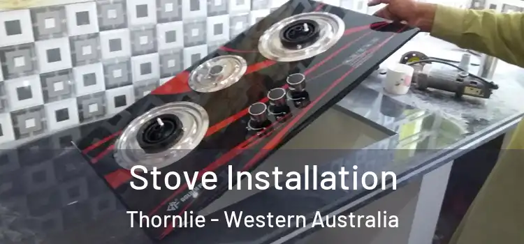 Stove Installation Thornlie - Western Australia