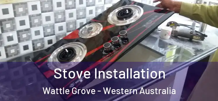 Stove Installation Wattle Grove - Western Australia