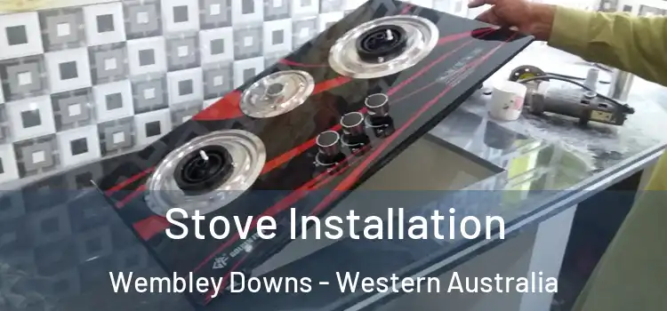 Stove Installation Wembley Downs - Western Australia