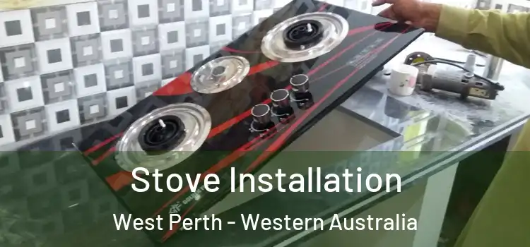 Stove Installation West Perth - Western Australia