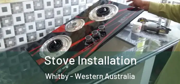 Stove Installation Whitby - Western Australia