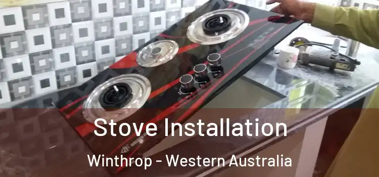 Stove Installation Winthrop - Western Australia