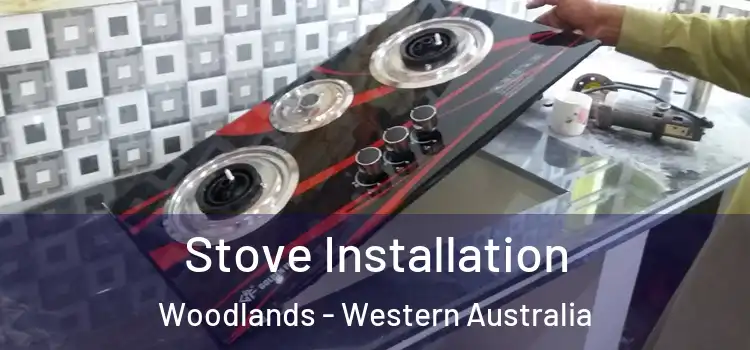 Stove Installation Woodlands - Western Australia