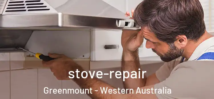 stove-repair Greenmount - Western Australia