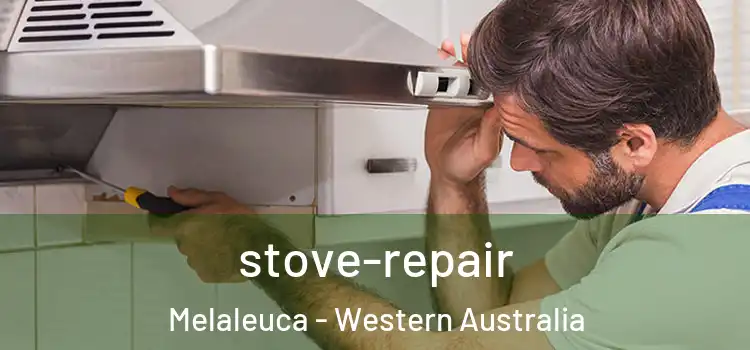 stove-repair Melaleuca - Western Australia
