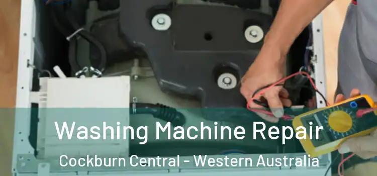 Washing Machine Repair Cockburn Central - Western Australia