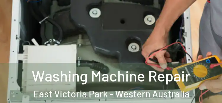 Washing Machine Repair East Victoria Park - Western Australia
