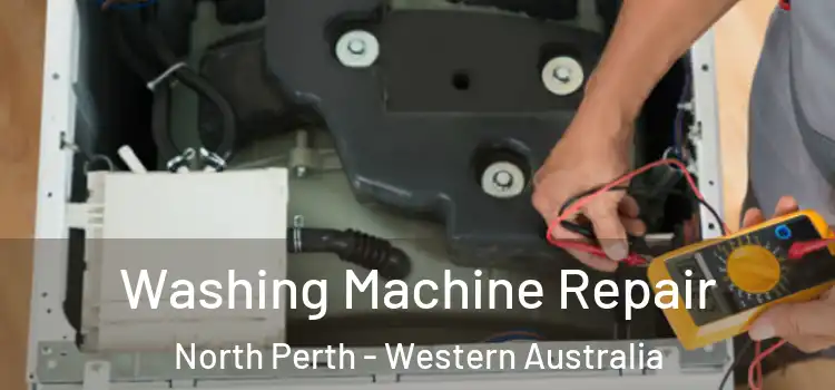Washing Machine Repair North Perth - Western Australia