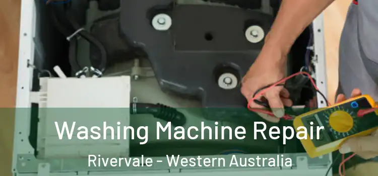 Washing Machine Repair Rivervale - Western Australia